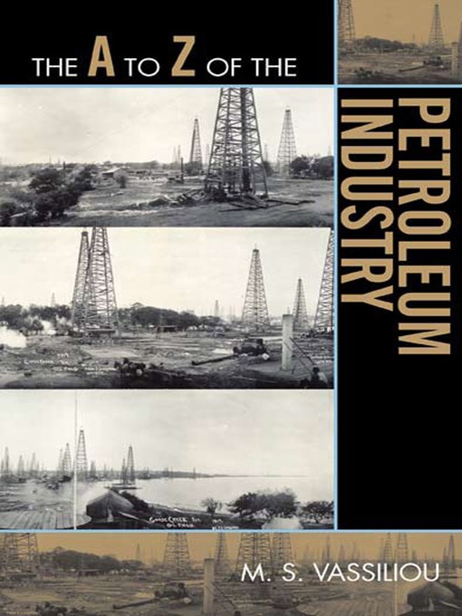 Title details for The A to Z of the Petroleum Industry by Marius S. Vassiliou - Available